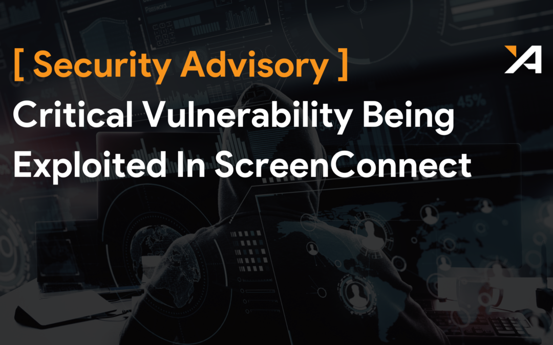 [Security Advisory]  Critical Vulnerability Being Exploited In ScreenConnect